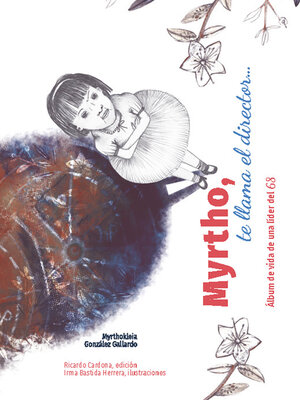 cover image of Myrtho, te llama el director... Álbum de vida de una líder del 68